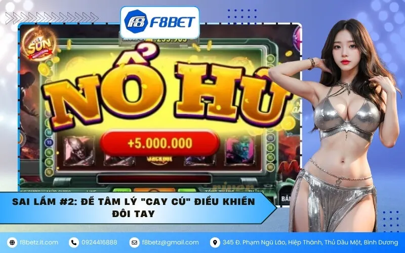Sai lầm #2: Để tâm lý "cay cú" điều khiển đôi tay